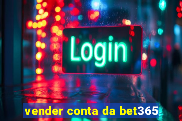 vender conta da bet365